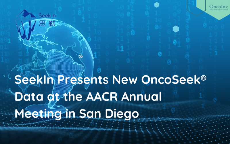 SeekIn Presents New OncoSeek® Data at the AACR Annual Meeting in San Diego